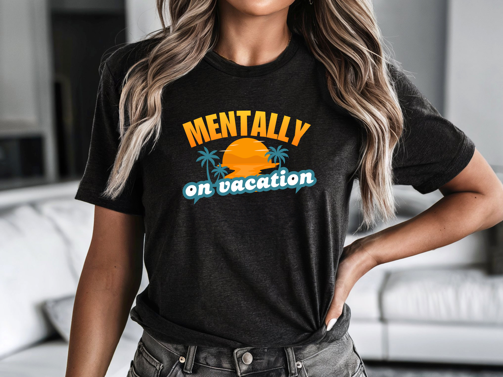 Mentally on Vacation design PNG, Mentally on Vacation design bundle PNG, Digital Download, Print, Sublimation