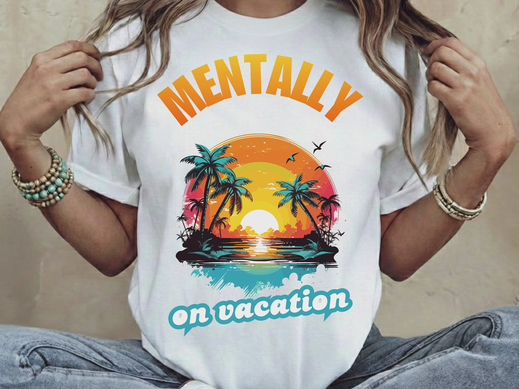 Mentally on Vacation design PNG, Mentally on Vacation design bundle PNG, Digital Download, Print, Sublimation